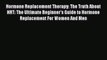 Download Hormone Replacement Therapy: The Truth About HRT: The Ultimate Beginner's Guide to