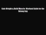 Read Gain Weight & Build Muscle: Workout Guide for the Skinny Guy Ebook Online