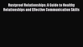 Read Rustproof Relationships: A Guide to Healthy Relationships and Effective Communication