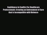 Download Confidence In Conflict For Healthcare Professionals: Creating an Environment of Care