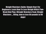 [PDF] Weight Watchers Guide: Simple Start For Beginners: Learn How To Lose Weight With A Two-Week