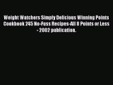 [PDF] Weight Watchers Simply Delicious Winning Points Cookbook 245 No-Fuss Recipes-All 8 Points