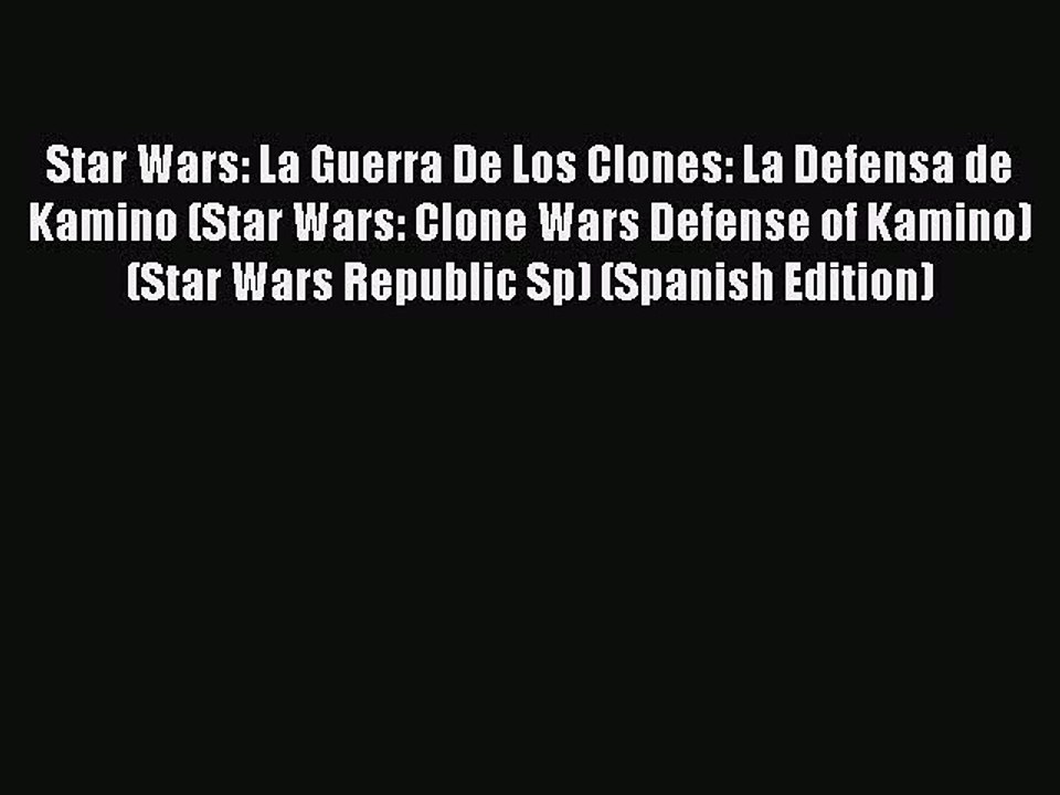 Read Star Wars: La Guerra De Los Clones: La Defensa de Kamino (Star Wars: Clone Wars Defense