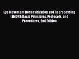 Download Eye Movement Desensitization and Reprocessing (EMDR): Basic Principles Protocols and