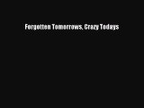 Read Forgotten Tomorrows Crazy Todays Ebook Free