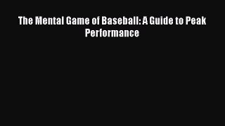 Read The Mental Game of Baseball: A Guide to Peak Performance PDF Free