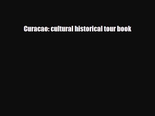 PDF Curacao: cultural historical tour book Free Books