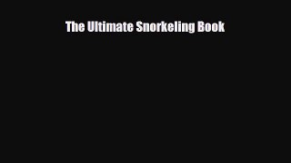 Download The Ultimate Snorkeling Book PDF Book Free