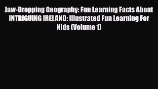 Download Jaw-Dropping Geography: Fun Learning Facts About INTRIGUING IRELAND: Illustrated Fun