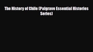 Download The History of Chile (Palgrave Essential Histories Series) Read Online