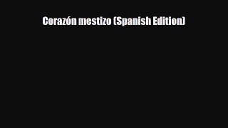 Download Corazón mestizo (Spanish Edition) PDF Book Free