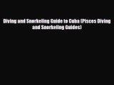 PDF Diving and Snorkeling Guide to Cuba (Pisces Diving and Snorkeling Guides) Ebook