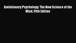 Download Evolutionary Psychology: The New Science of the Mind Fifth Edition PDF Online