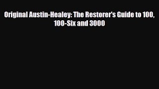 [PDF] Original Austin-Healey: The Restorer's Guide to 100 100-Six and 3000 Download Online