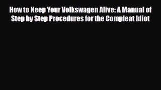 [PDF] How to Keep Your Volkswagen Alive: A Manual of Step by Step Procedures for the Compleat