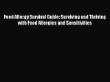Read Food Allergy Survival Guide: Surviving and Thriving with Food Allergies and Sensitivities