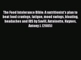 Read The Food Intolerance Bible: A Nutritionist's Plan to Beat Food Cravings Fatigue Mood Swings