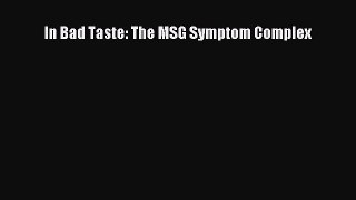 Download In Bad Taste: The MSG Symptom Complex PDF Online