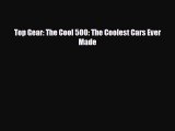 [PDF] Top Gear: The Cool 500: The Coolest Cars Ever Made Read Online