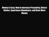 [PDF] Money is Easy: How to Increase Prosperity Attract Riches Experience Abundance and Have