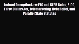 [PDF] Federal Deception Law: FTC and CFPB Rules RICO False Claims Act Telemarketing Debt Relief