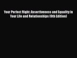 Read Your Perfect Right: Assertiveness and Equality in Your Life and Relationships (9th Edition)
