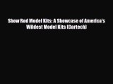 [PDF] Show Rod Model Kits: A Showcase of America's Wildest Model Kits (Cartech) Download Online