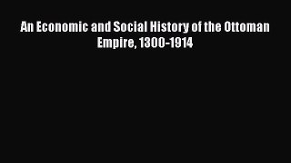 PDF An Economic and Social History of the Ottoman Empire 1300-1914 Free Books