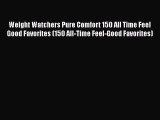 [PDF] Weight Watchers Pure Comfort 150 All Time Feel Good Favorites (150 All-Time Feel-Good