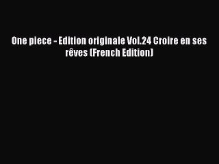 Download One piece - Edition originale Vol.24 Croire en ses rêves (French Edition) PDF Free