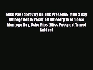 PDF Miss Passport City Guides Presents:  Mini 3 day Unforgettable Vacation Itinerary to Jamaica