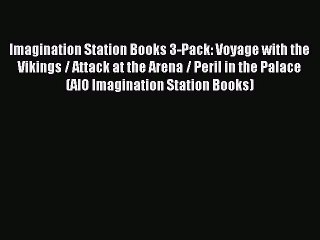 Read Imagination Station Books 3-Pack: Voyage with the Vikings / Attack at the Arena / Peril