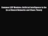 Read Common LISP Modules: Artificial Intelligence in the Era of Neural Networks and Chaos Theory