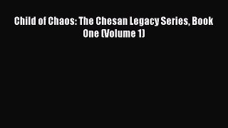 Read Child of Chaos: The Chesan Legacy Series Book One (Volume 1) Ebook Free