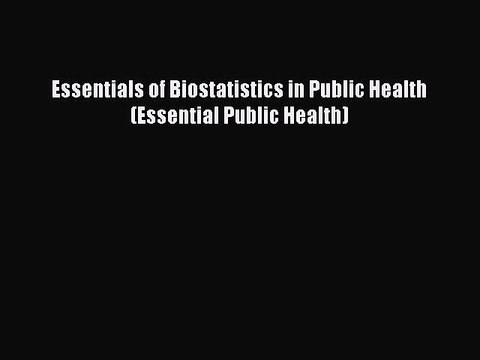 PDF Essentials of Biostatistics in Public Health (Essential Public Health) Ebook