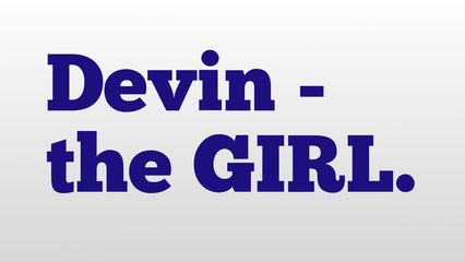 Devin - the GIRL. meaning and pronunciation