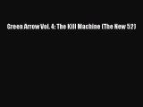 Read Green Arrow Vol. 4: The Kill Machine (The New 52) PDF Free