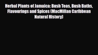 PDF Herbal Plants of Jamaica: Bush Teas Bush Baths Flavourings and Spices (MacMillan Caribbean