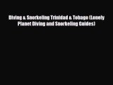 Download Diving & Snorkeling Trinidad & Tobago (Lonely Planet Diving and Snorkeling Guides)