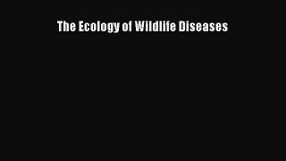 Download The Ecology of Wildlife Diseases Read Online