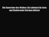 PDF Die Gonorrhoe des Weibes: Ein Lehrbuch für ärzte und Studierende (German Edition) PDF Book