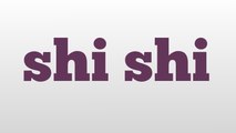 shi shi meaning and pronunciation
