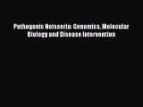 PDF Pathogenic Neisseria: Genomics Molecular Biology and Disease Intervention Ebook