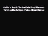 PDF Chillin in  Negril: The Unofficial  Negril Jamaica Travel and Party Guide (Twisted Travel