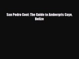 Download San Pedro Cool: The Guide to Ambergris Caye Belize Free Books