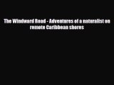 PDF The Windward Road - Adventures of a naturalist on remote Caribbean shores PDF Book Free