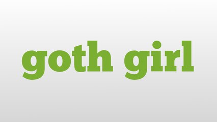 goth girl meaning and pronunciation