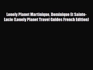 Descargar video: Download Lonely Planet Martinique Dominique Et Sainte-Lucie (Lonely Planet Travel Guides French