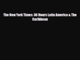 PDF The New York Times: 36 Hours Latin America & The Caribbean Free Books
