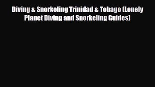 PDF Diving & Snorkeling Trinidad & Tobago (Lonely Planet Diving and Snorkeling Guides) PDF